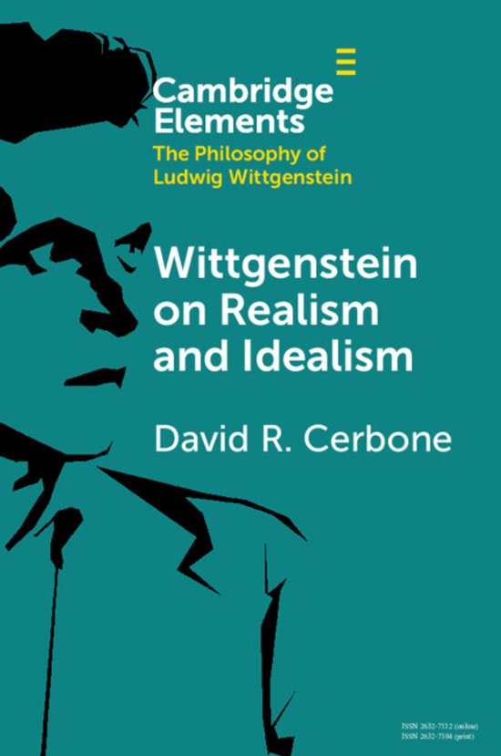 Elements in the Philosophy of Ludwig Wittgenstein- Wittgenstein on Realism and Idealism