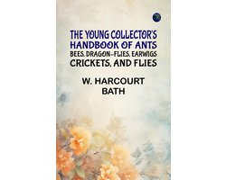 The Young Collector's Handbook of Ants Bees Dragon-flies Earwigs Crickets and Flies