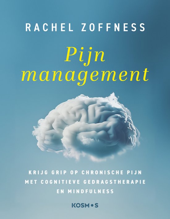 Pijn management - Krijg grip op chronische pijn met cognitieve gedragstherapie en mindfulness