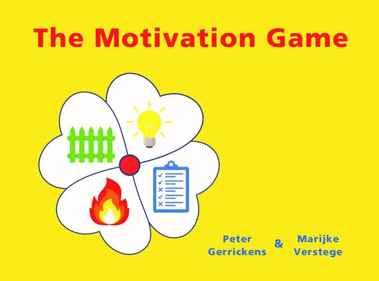 De titel 'The Motivation Game' staat in rode letters bovenaan. Een bloem met vier blaadjes bevat vier iconen: een hek, een gloeilamp, een clipboard met een lijst en een vuur. Namen Peter Gerricken en Marijke Verstegen staan rechtsonder.
