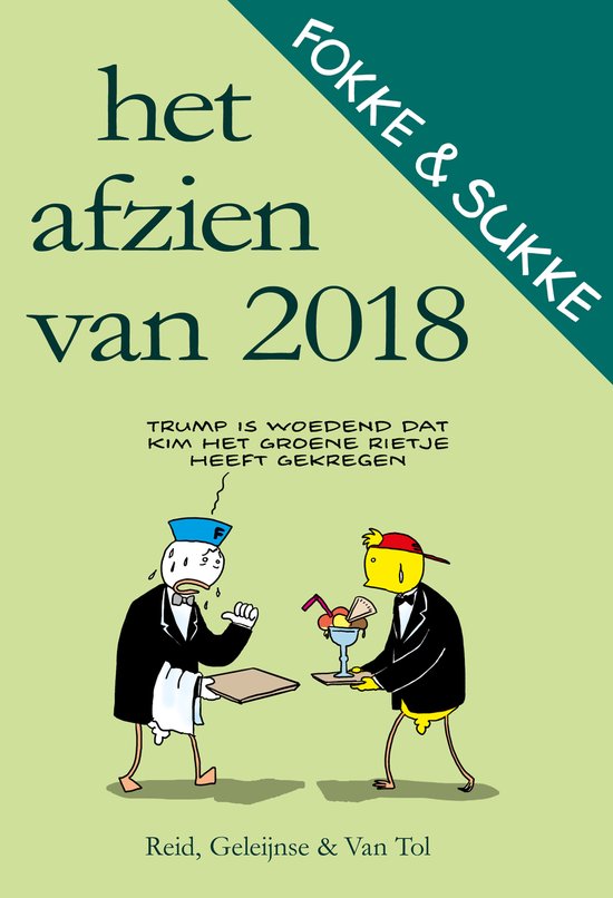 Fokke & Sukke, het afzien van 2018. Cartoon van twee mannen met een dienblad, een met een grote ijscoupe, de ander met een witte doek. Op de achtergrond het Nederlandstalige schrift 'Trump is woedend dat Kim het groene rietje heeft gekregen'.
