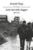 Lente met witte vlaggen. April 1945