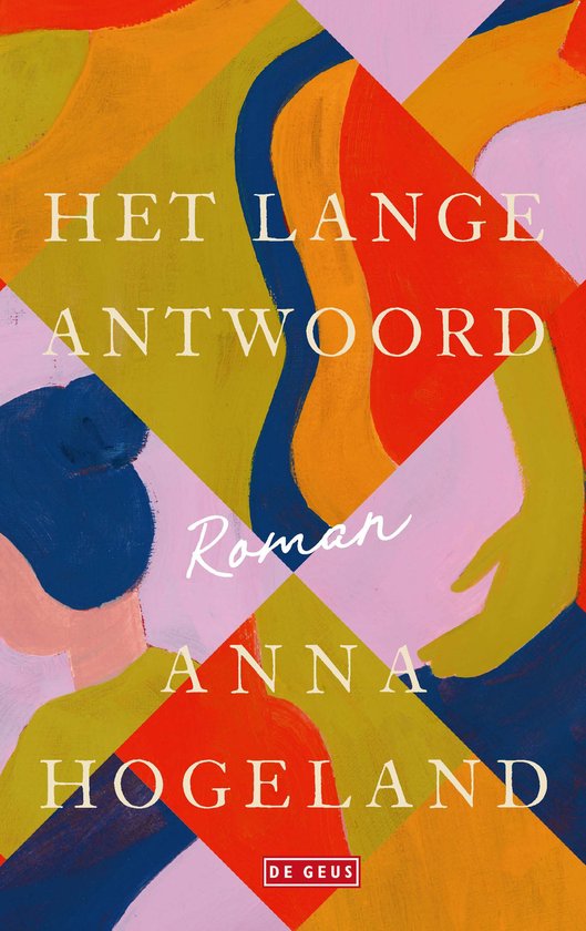 Boekcover met abstracte vormen in rood, geel, blauw en roze met de titel 'HET LANGE ANTWOORD' en 'ANNA HOGELAND'.