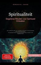 Spiritualiteit: Dagelijkse Rituelen voor Spiritueel Ontwaken