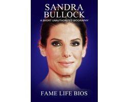Sandra Bullock A Short Unauthorized Biography