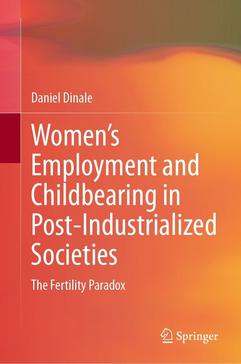 Women?s Employment And Childbearing In Post-industrialized Societies van Daniel Dinale