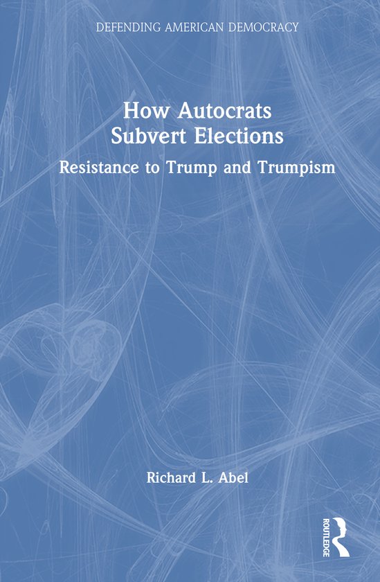 Defending American Democracy- How Autocrats Subvert Election ... - cover