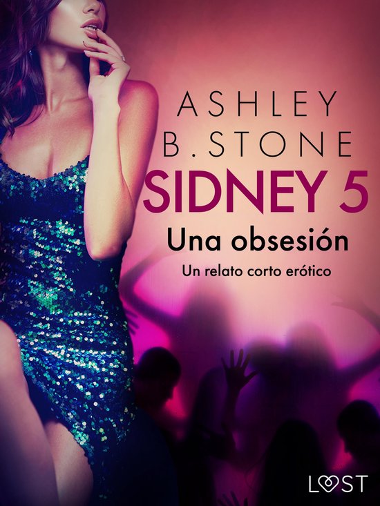 Sidney 5 - Sidney 5: Una obsesión - un relato corto erótico