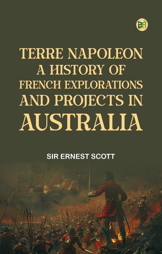 Terre Napoleon a History of French Explorations and Projects in