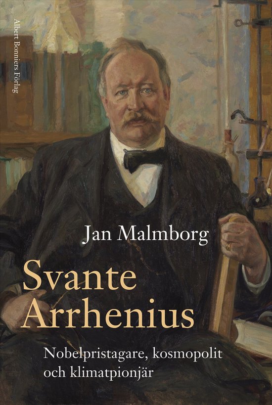 Svante Arrhenius : nobelpristagare, kosmopolit och klimatpio ... - cover
