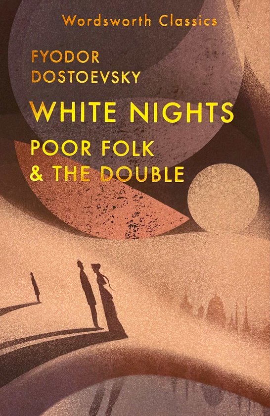 Wordsworth Classics- White Nights; Poor Folk; The Double