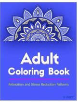 Adult Coloring Book: Coloring Books for Adults Relaxation: Relaxation & Stress Relieving Patterns