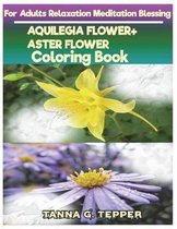 AQUILEGIA FLOWER+ASTER FLOWER Coloring book for Adults Relaxation Meditation
