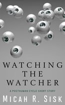 The Posthuman Cycle - Watching the Watcher