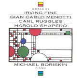 Michael Boriskin - Fine, Menotti, Ruggles, Shapero: Piano Works (CD)