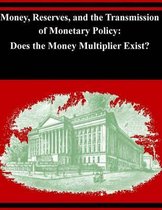 Money, Reserves, and the Transmission of Monetary Policy