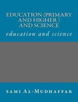 Education (primary and higher ) and science