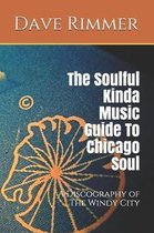The Soulful Kinda Music Guide to Chicago Soul