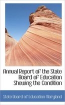 Annual Report of the State Board of Education Shewing the Condition