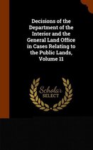 Decisions of the Department of the Interior and the General Land Office in Cases Relating to the Public Lands, Volume 11