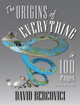 More or Less - The Origins of Everything in 100 Pages (More or Less)