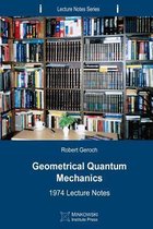 Lecture Notes- Geometrical Quantum Mechanics