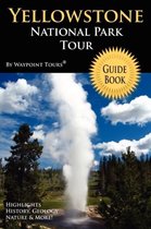 Yellowstone National Park Tour Guide Book