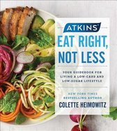 Atkins- Atkins: Eat Right, Not Less