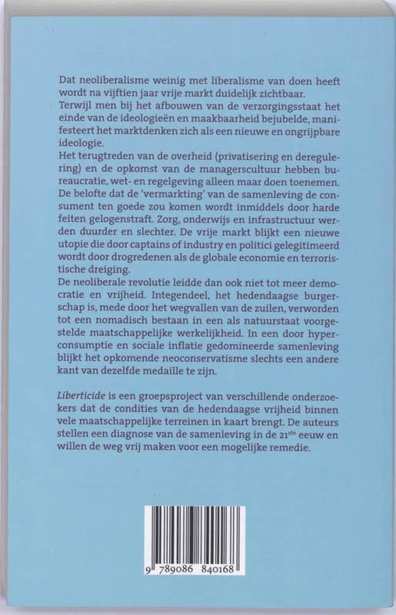 Achterkant boek 'Liberticide' met tekst over neoliberalisme, de verzorgingsstaat en de vrijemarkt. ISBN 9789086840161.