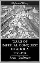 Warfare and History- Wars Of Imperial Conquest In Africa, 1830-1914