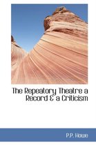 The Repeatory Theatre a Record & a Criticism