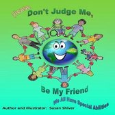 Please Don't Judge Me Be My Friend