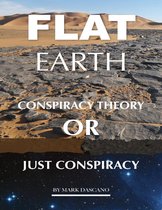 Flat Earth: Conspiracy Theory or Just Conspiracy