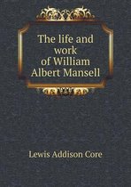 The life and work of William Albert Mansell