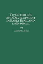 Contributions to the Study of World History- Town Origins and Development in Early England, c.400-950 A.D.
