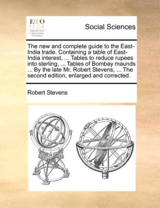 Foto: The new and complete guide to the east india trade containing a table of east india interest tables to reduce rupees into sterling tables of bombay maunds by the late mr robert stevens the second edition enlarged and corrected 