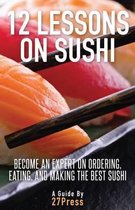 12 Lessons On Sushi