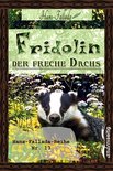 Hans-Fallada-Reihe - Fridolin, der freche Dachs