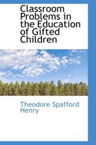 Classroom Problems in the Education of Gifted Children