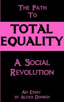 The Path to Total Equality: A Social Revolution