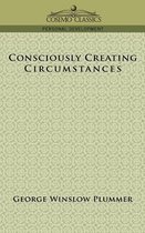 Consciously Creating Circumstances