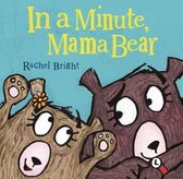 Mama and Bella Bear- In a Minute, Mama Bear