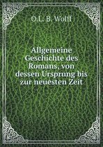Allgemeine Geschichte des Romans, von dessen Ursprung bis zur neuesten Zeit
