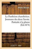 Le Pantheon Chamberien. Journaux Des Deux Savoie. Portraits a la Plume