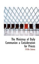 The Ministruy of Daily Communion a Consideration for Priests