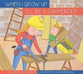 When I Grow Up- I'll Be a Carpenter