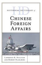 Historical Dictionaries of Asia, Oceania, and the Middle East - Historical Dictionary of Chinese Foreign Affairs