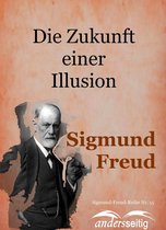 Sigmund-Freud-Reihe - Die Zukunft einer Illusion
