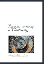 Paganism Surviving in Christianity