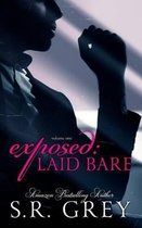 Laid Bare- Exposed